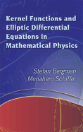 Kernel Functions and Elliptic Differential Equations in Mathematical Physics