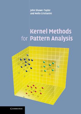 Kernel Methods for Pattern Analysis - Shawe-Taylor, John, and Cristianini, Nello
