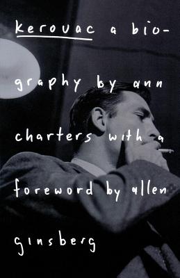 Kerouac: A Biography - Charters, Ann, and Ginsberg, Allen (Foreword by)