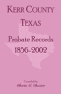 Kerr County, Texas Probate Records, 1856-2002