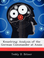 Kesselring: Analysis of the German Commander at Anzio