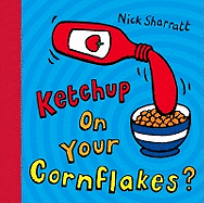 Ketchup on Your Cornflakes?
