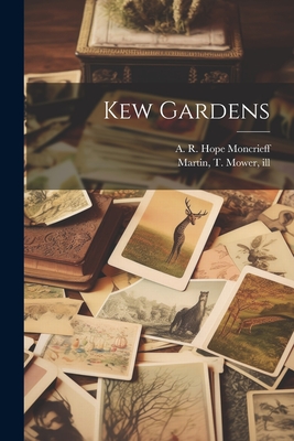 Kew Gardens - Moncrieff, A R Hope (Ascott Robert (Creator), and Martin, T Mower (Thomas Mower) 1838 (Creator)