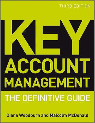 Key Account Management: The Definitive Guide - Woodburn, Diana, and McDonald, Malcolm