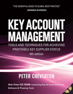 Key Account Management: Tools and Techniques for Achieving Profitable Key Supplier Status