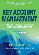 Key Account Management: Tools and Techniques for Achieving Profitable Key Supplier Status