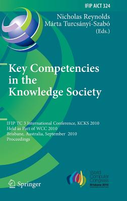 Key Competencies in the Knowledge Society - Reynolds, Nicolas (Editor), and Turcs�nyi-Szab�, M�rta (Editor)