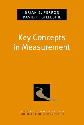 Key Concepts in Measurement - Gillespie, David F., and Perron, Brian E.