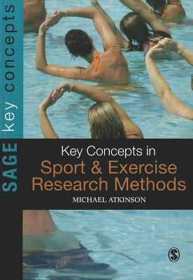Key Concepts in Sport and Exercise Research Methods - Atkinson, Michael