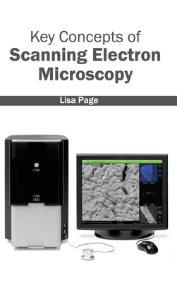 Key Concepts of Scanning Electron Microscopy - Page, Lisa (Editor)