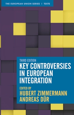 Key Controversies in European Integration - Zimmermann, Hubert, and D�r, Andreas
