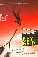 Key Grip: A Memoir of Endless Consequences