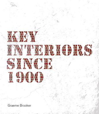 Key Interiors since 1900 - Brooker, Graeme