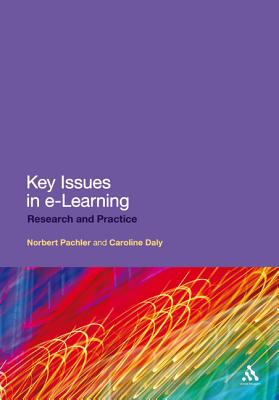 Key Issues in e-Learning: Research and Practice - Pachler, Norbert, and Daly, Caroline