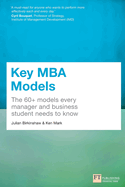 Key MBA Models: The 60+ Models Every Manager and Business Student Needs to Know