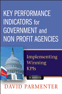 Key Performance Indicators for Government and Non Profit Agencies: Implementing Winning Kpis