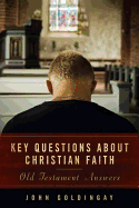 Key Questions about Christian Faith: Old Testament Answers