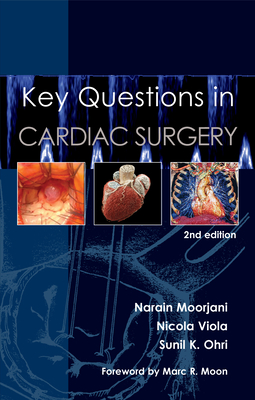 Key Questions in Cardiac Surgery - Moorjani, Narain, and Viola, Nicola, and Ohri, Sunil K.