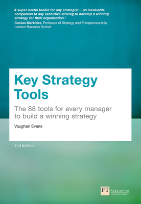 Key Strategy Tools: 88 Tools for Every Manager to Build a Winning Strategy - Evans, Vaughan