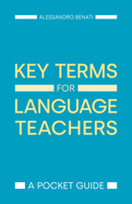 Key Terms for Language Teachers: A Pocket Guide