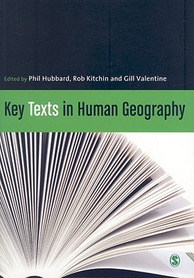 Key Texts in Human Geography - Hubbard, Phil (Editor), and Kitchin, Rob (Editor), and Valentine, Gill (Editor)