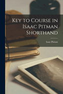 Key to Course in Isaac Pitman Shorthand