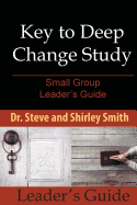 Key to Deep Change Study: Small Group Leader's Guide