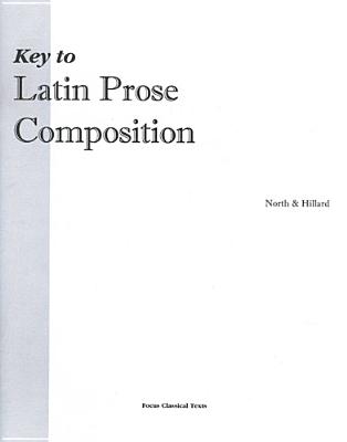 Key to Latin Prose Composition - North, M a, and Hillard, A E