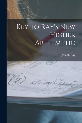 Key to Ray's New Higher Arithmetic - Ray, Joseph
