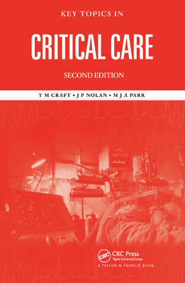 Key Topics in Critical Care, Second Edition - Craft, T. M., and Parr, M. J. A., and Nolan, Jerry P.