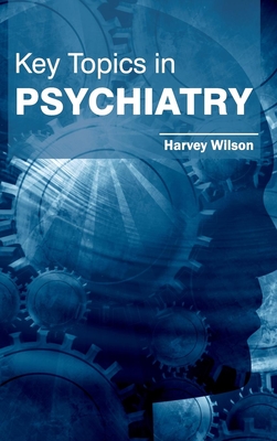 Key Topics in Psychiatry - Wilson, Harvey (Editor)