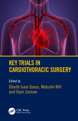 Key Trials in Cardiothoracic Surgery - Qsous, Ghaith (Editor), and Will, Malcolm (Editor), and Zamvar, Vipin (Editor)