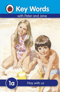 Key Words with Peter and Jane #1 Play with Us a Series