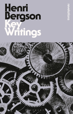 Key Writings - Ansell Pearson, Keith, Professor (Editor), and Bergson, Henri, and Maoilearca, John � (Editor)