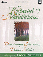 Keyboard Meditations: Devotional Selections for the Piano Soloist