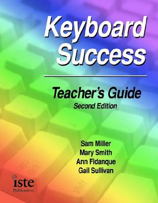 Keyboard Success Teacher's Guide - Miller, Sam, and Smith, Mary, and Fidanque, Ann