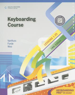 Keyboarding Course, Lesson 1-25 - VanHuss, Susie H, and Forde, Connie M, and Woo, Donna L