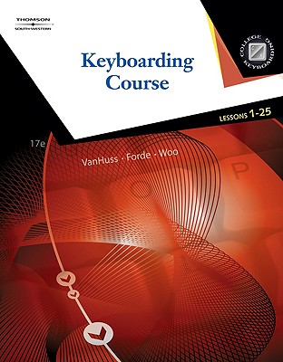 Keyboarding Course, Lessons 1-25 - VanHuss, Susie H, and Forde, Connie M, and Woo, Donna L