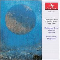 Keyes: Keyboard Works - Christopher Keyes (computers); Christopher Keyes (piano); Joyce Lindorff (harpsichord)