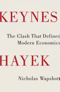 Keynes Hayek: The Clash That Defined Modern Economics