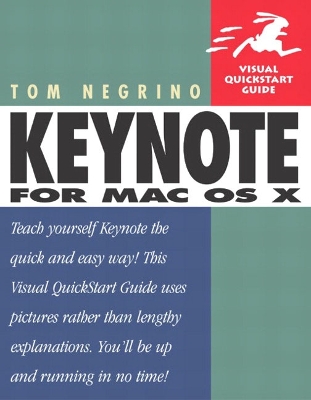 Keynote for Mac OS X: Visual QuickStart Guide - Ross, Rebecca, and Negrino, Tom