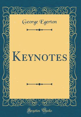 Keynotes (Classic Reprint) - Egerton, George