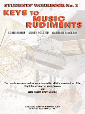 Keys to Music Rudiments: Students' Workbook No. 2 - Berlin, Boris, and Sclater, Molly, and Sinclair, Kathryn