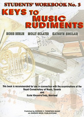 Keys to Music Rudiments: Students' Workbook No. 3 - Berlin, Boris (Composer), and Sclater, Molly (Composer), and Sinclair, Kathryn (Composer)