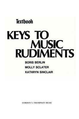 Keys to Music Rudiments: Textbook - Berlin, Boris, and Sclater, Molly, and Sinclair, Kathryn
