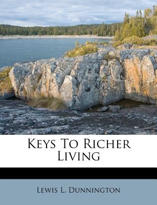 Keys to Richer Living - Dunnington, Lewis L