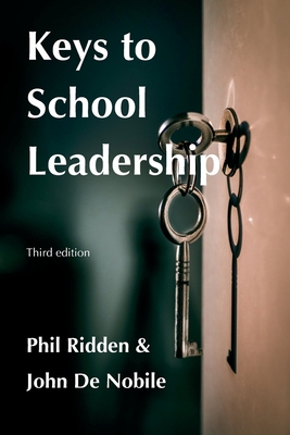 Keys to School Leadership - Ridden, Phil, and de Nobile, John