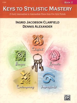 Keys to Stylistic Mastery, Bk 2 - Alexander, Dennis, PhD, Dsc (Editor), and Clarfield, Ingrid Jacobson (Editor)