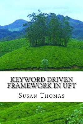 Keyword Driven Framework in UFT: With Complete Source Code - Thomas, Susan