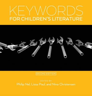 Keywords for Children's Literature, Second Edition - Nel, Philip (Editor), and Paul, Lissa (Editor), and Christensen, Nina (Editor)